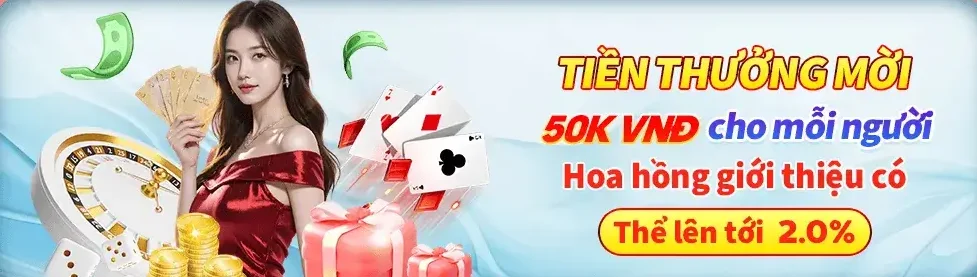 Tiền thưởng 50K cho mỗi lần giới thiệu người mới